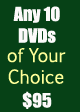 Any 10 DVDs of your choice for only  $95